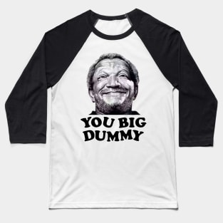 FUNNY YOU BIG DUMMY Baseball T-Shirt